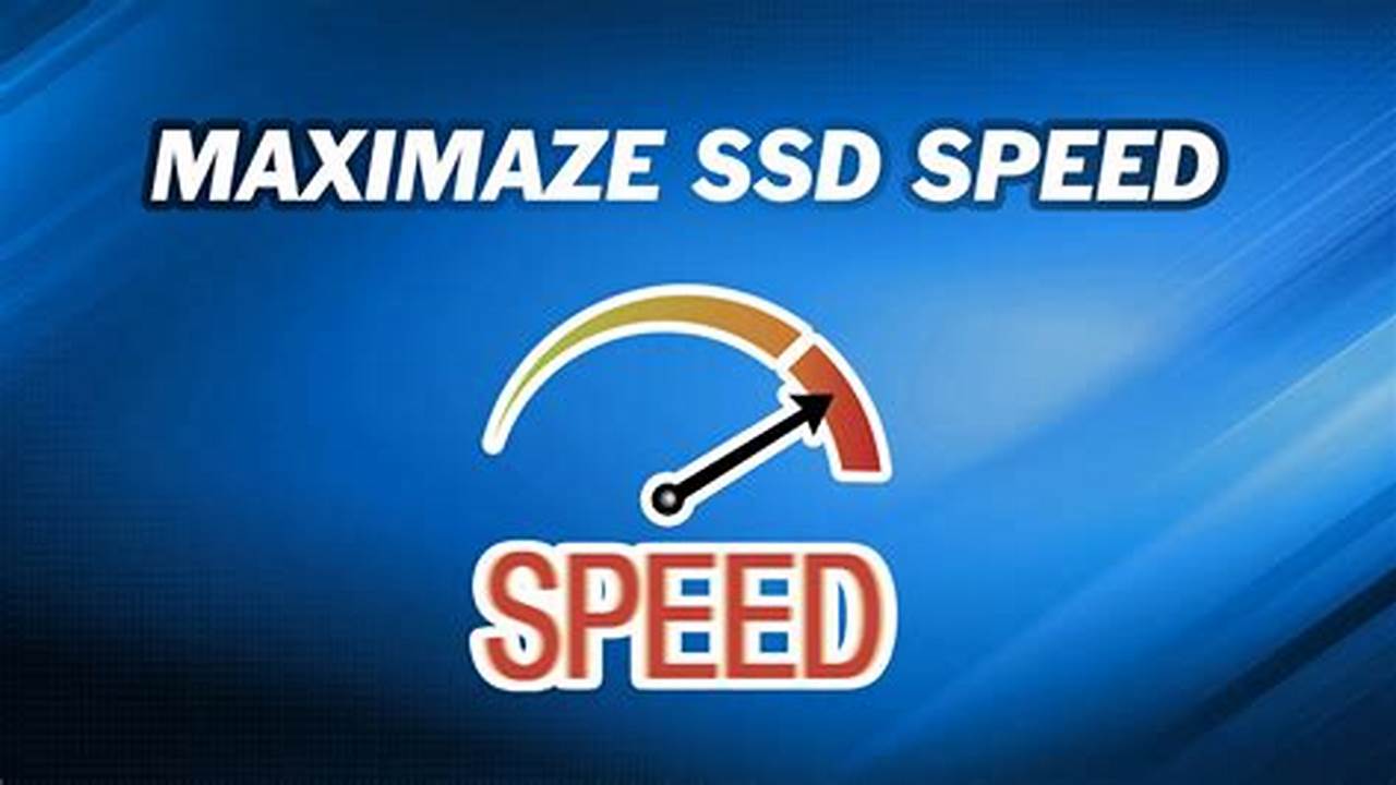 Maximizing Ssd Performance In Your Pc