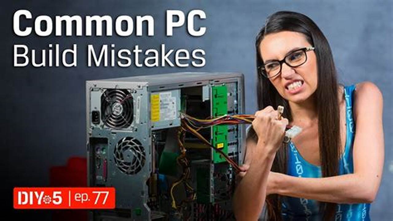 Common Mistakes To Avoid In Pc Building