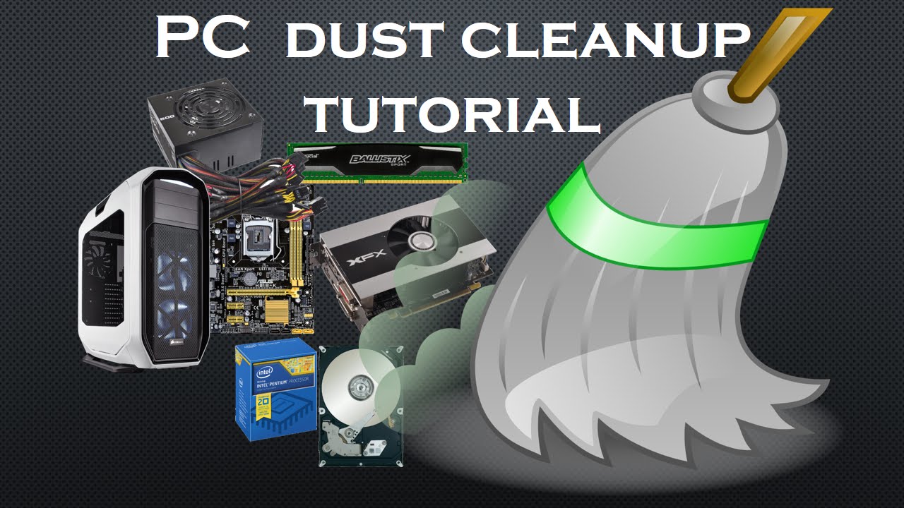 [Tutorial] How to clean your PC from dust. PC dust cleanup tutorial
