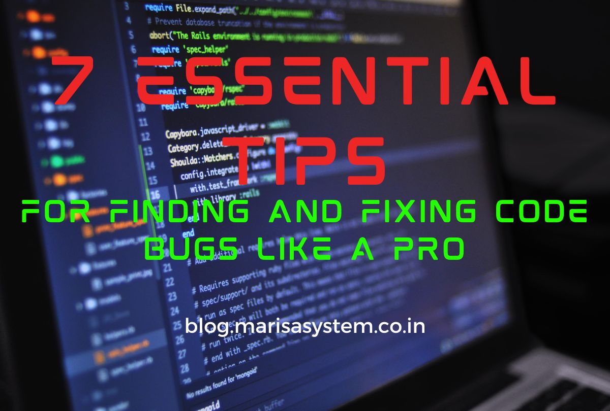 Debugging Made Easy 7 Tips and Tricks for Finding and Fixing Code Bugs